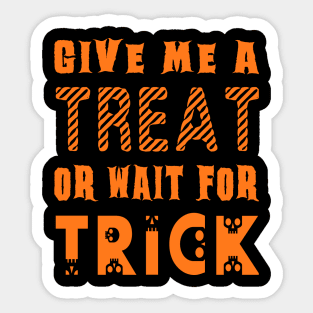 Treat... or wait for Trick Sticker